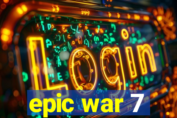 epic war 7