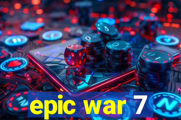 epic war 7