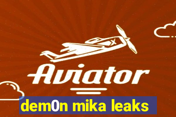 dem0n mika leaks