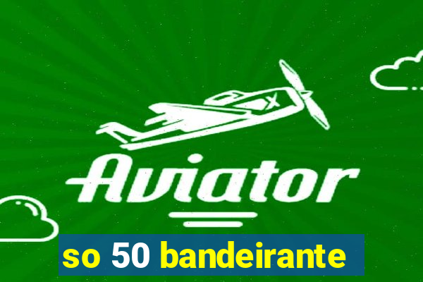 so 50 bandeirante