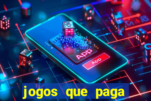 jogos que paga dinheiro de verdade sem depositar