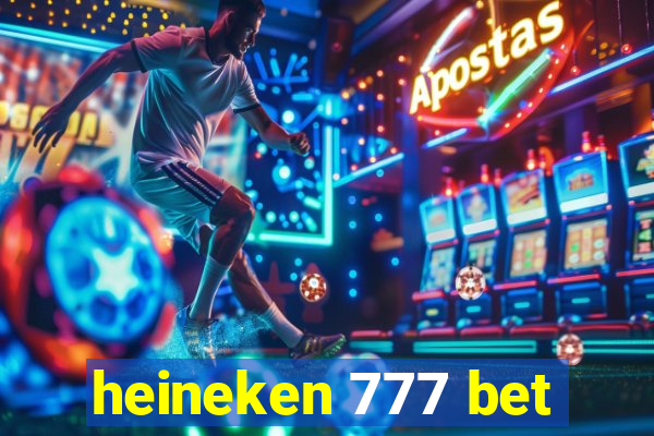 heineken 777 bet