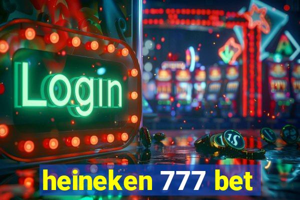 heineken 777 bet