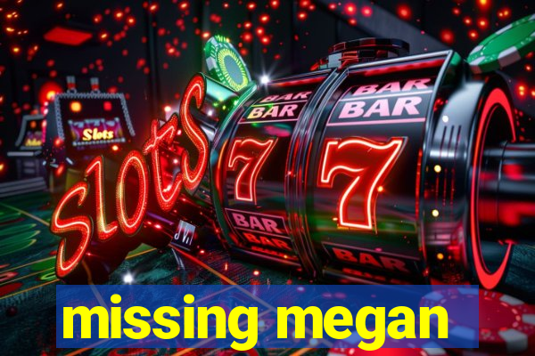 missing megan