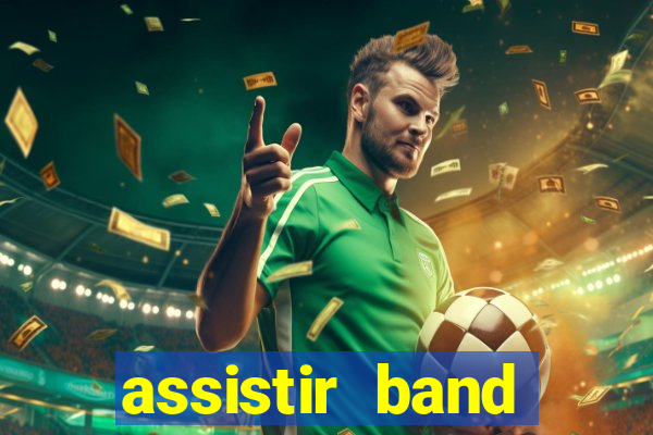 assistir band online ao vivo gratis