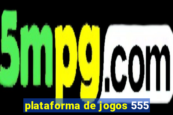 plataforma de jogos 555