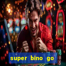 super bino go dinheiro infinito