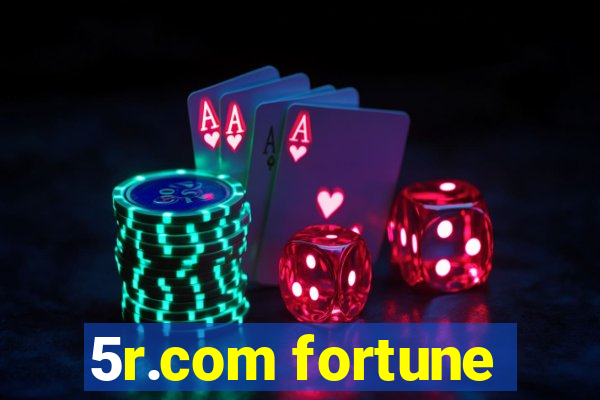 5r.com fortune