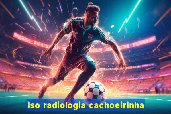 iso radiologia cachoeirinha