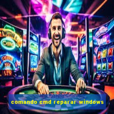 comando cmd reparar windows