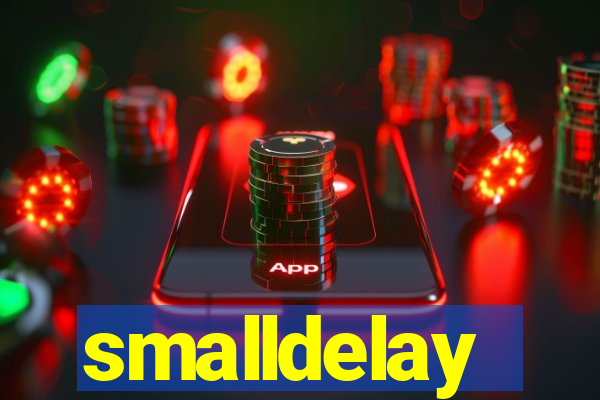 smalldelay