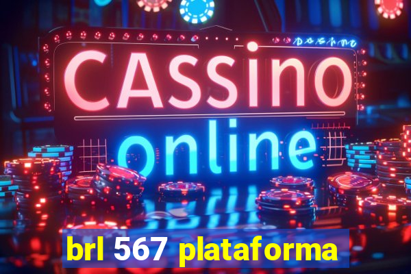 brl 567 plataforma