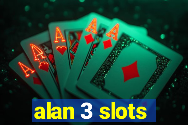 alan 3 slots