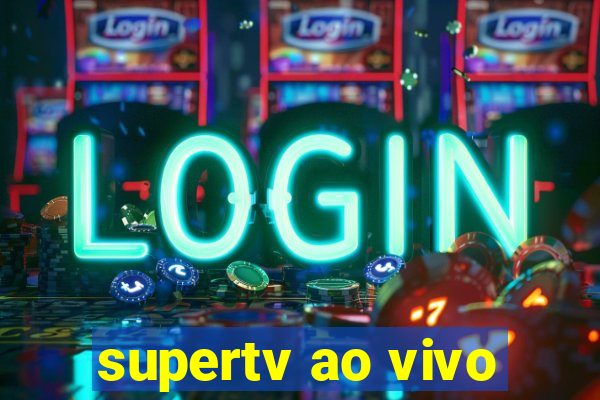 supertv ao vivo