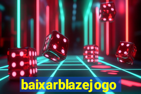 baixarblazejogo