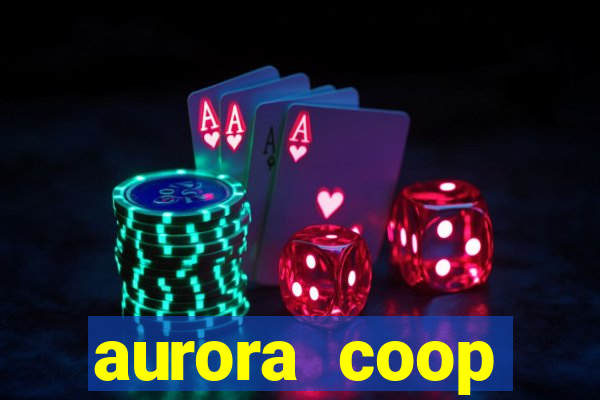 aurora coop trabalhe conosco