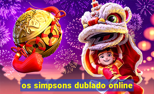 os simpsons dublado online