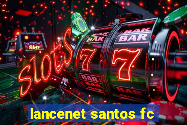 lancenet santos fc