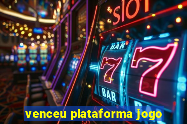 venceu plataforma jogo