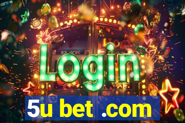 5u bet .com