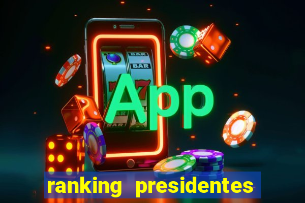 ranking presidentes do brasil