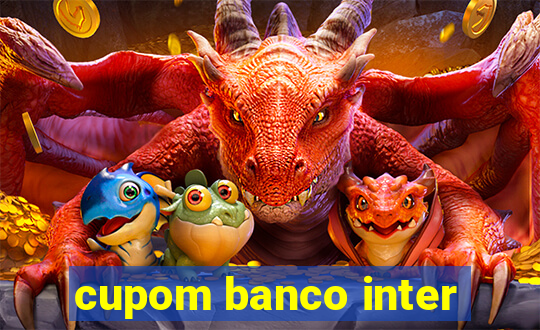 cupom banco inter