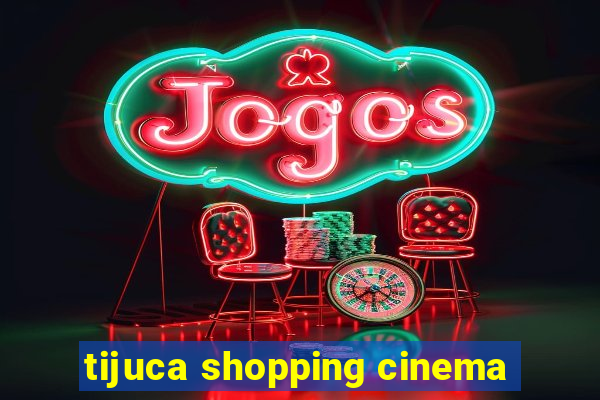 tijuca shopping cinema