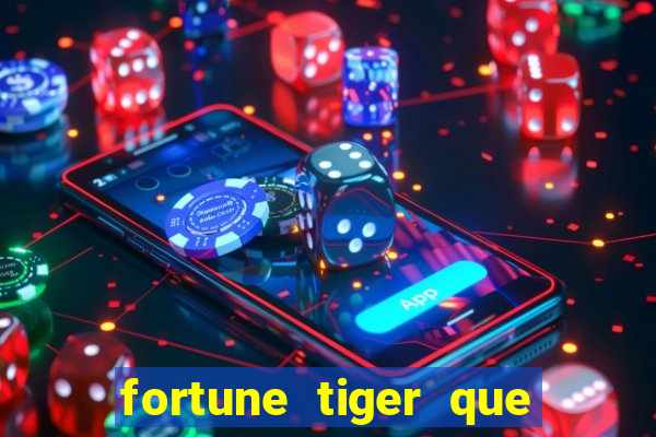 fortune tiger que mais paga