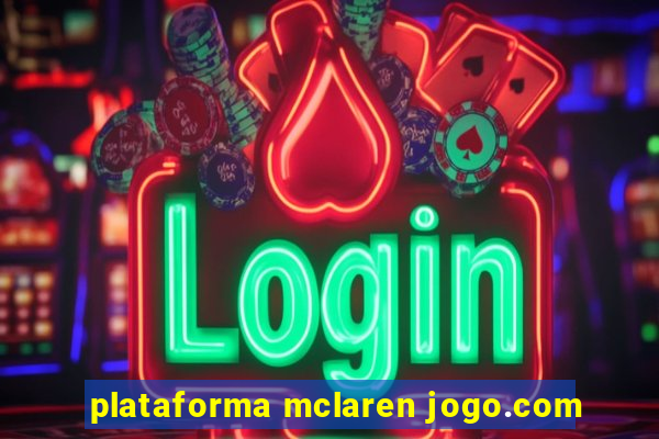 plataforma mclaren jogo.com