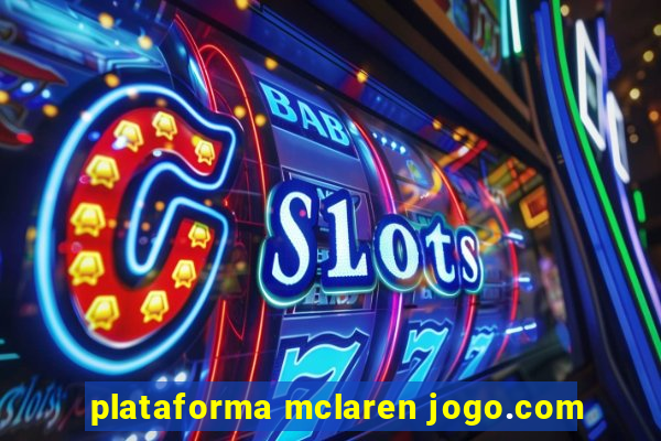 plataforma mclaren jogo.com