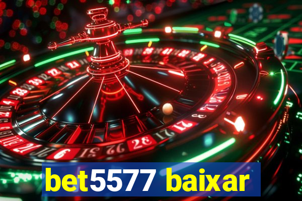 bet5577 baixar