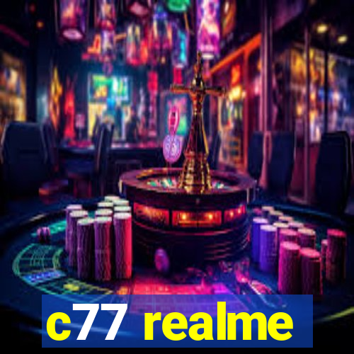 c77 realme