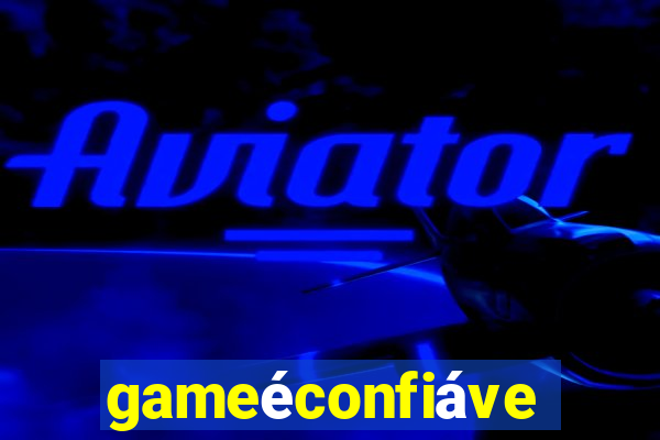 gameéconfiável