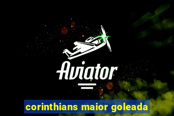 corinthians maior goleada