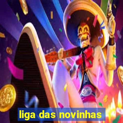 liga das novinhas