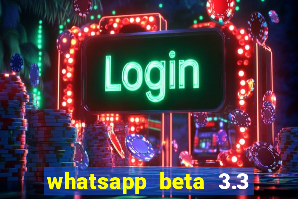 whatsapp beta 3.3 10 instalar