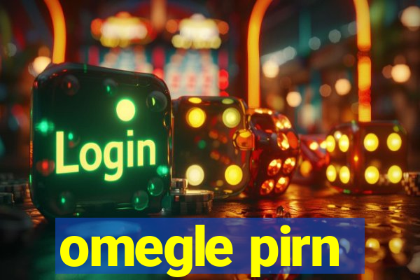 omegle pirn