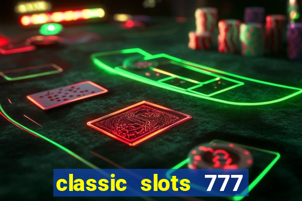 classic slots 777 paga mesmo