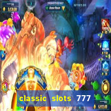 classic slots 777 paga mesmo