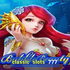 classic slots 777 paga mesmo