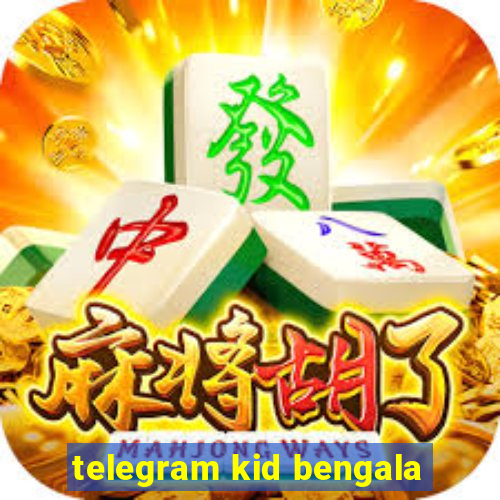 telegram kid bengala