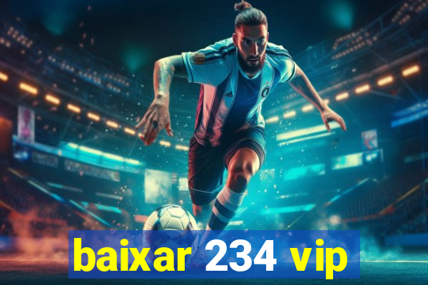 baixar 234 vip