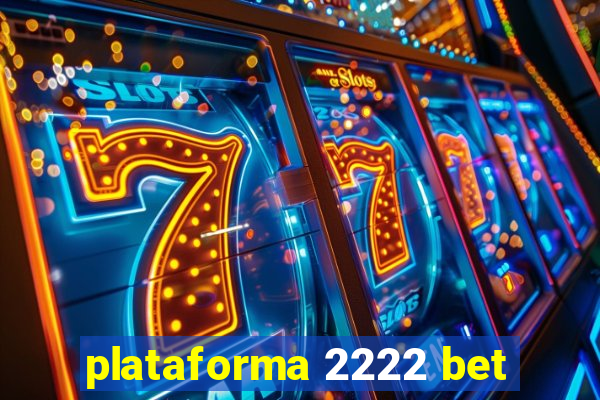 plataforma 2222 bet