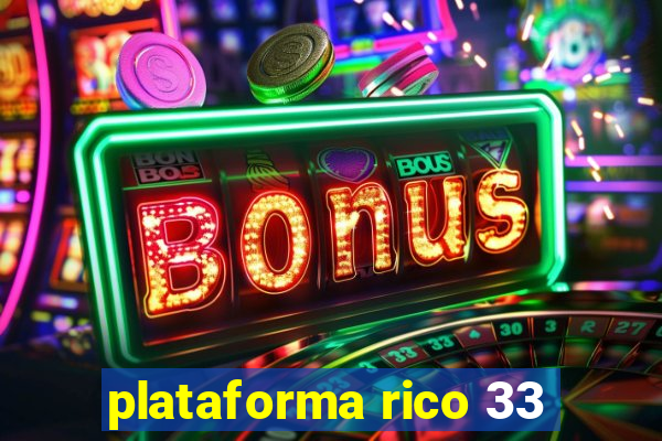 plataforma rico 33