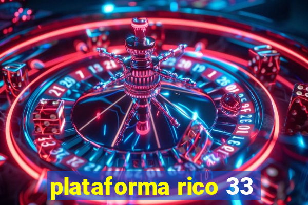 plataforma rico 33