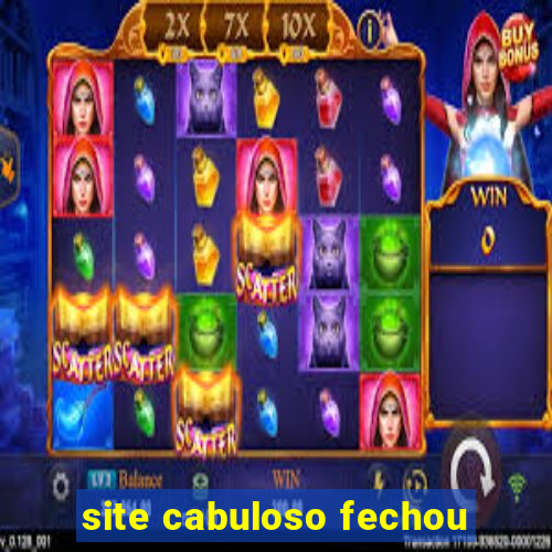 site cabuloso fechou