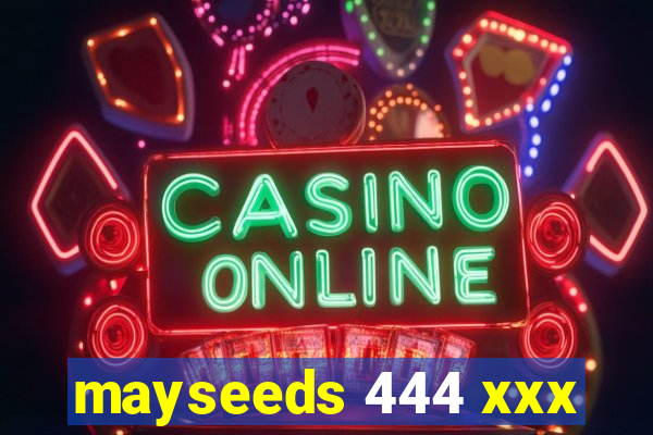 mayseeds 444 xxx