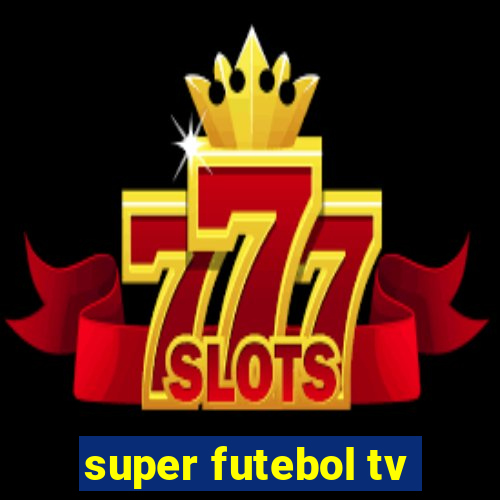 super futebol tv