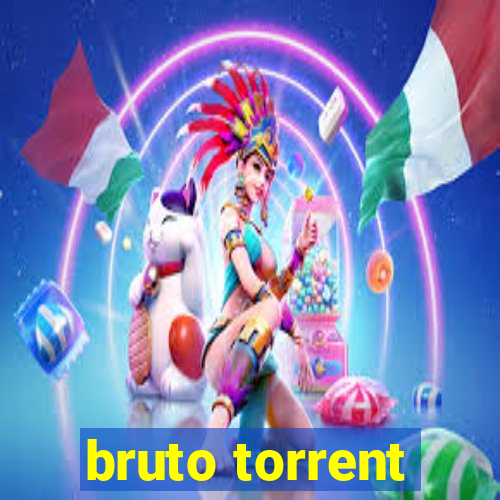 bruto torrent