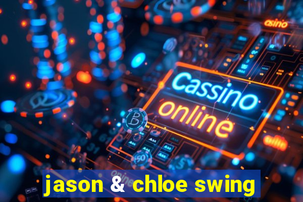 jason & chloe swing